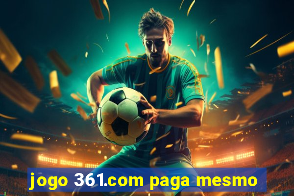 jogo 361.com paga mesmo